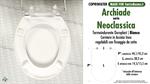 Abattant wc MADE pour NEOCLASSICA ARCHIADE modèle. Type COMPATIBILE. Duroplast