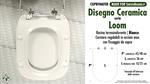 WC-Seat MADE for wc LOOM DISEGNO CERAMICA model. Type DEDICATED. Thermosetting